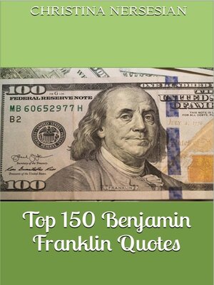 cover image of Top 150 Benjamin Franklin Quotes